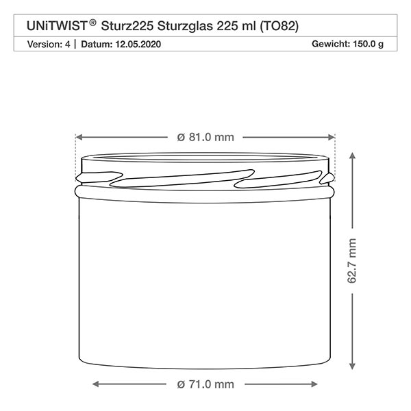UNiTWIST Sturz225 - Briller med indhold 225 ml TO82 UNiTWIST-bægre 225 ml TO82 teknisk tegning med mål 81 mm diameter 62,7 mm højde konserveringskrukke